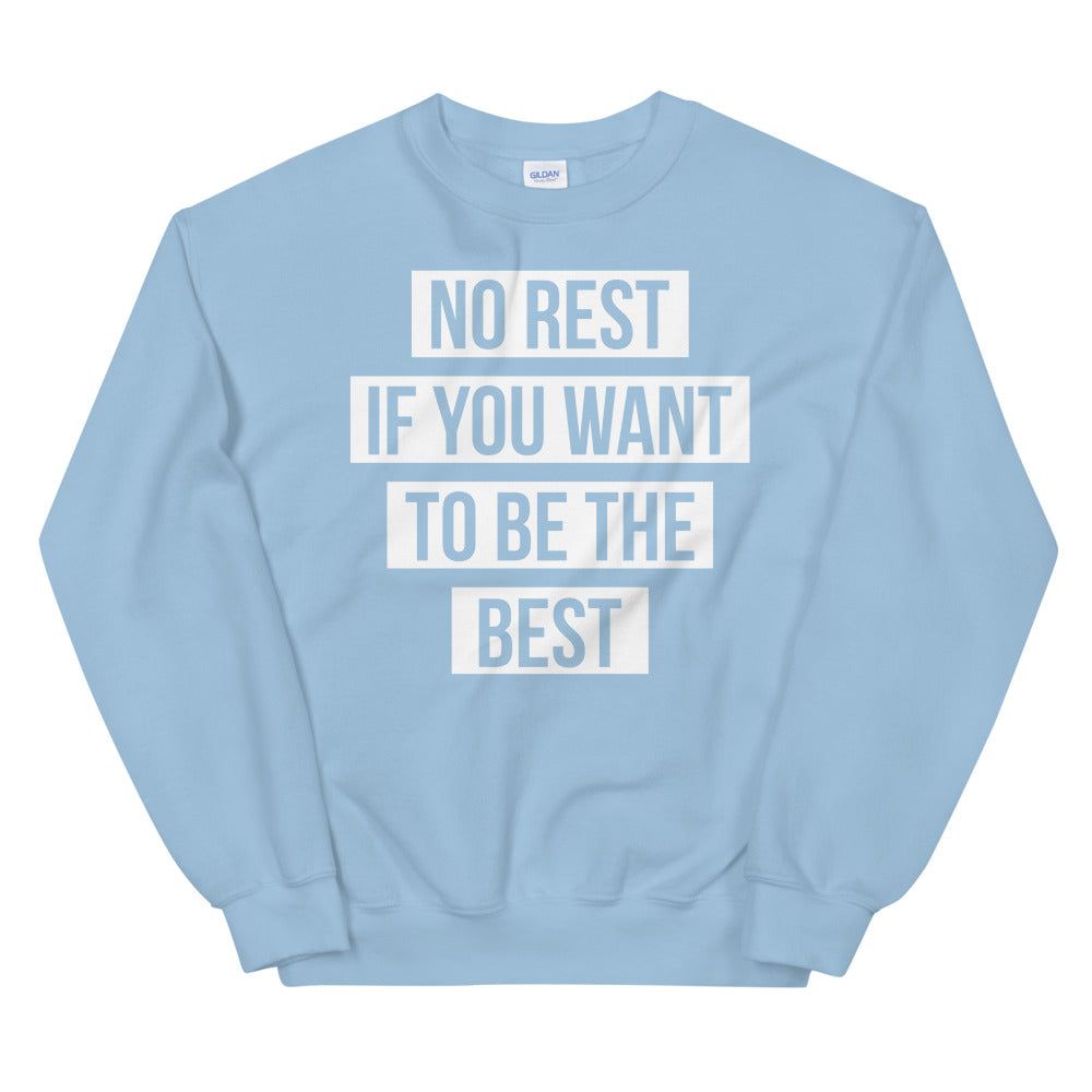 UNISEX "NO REST IF YOU WANT TO BE THE BEST" SWEATSHIRT