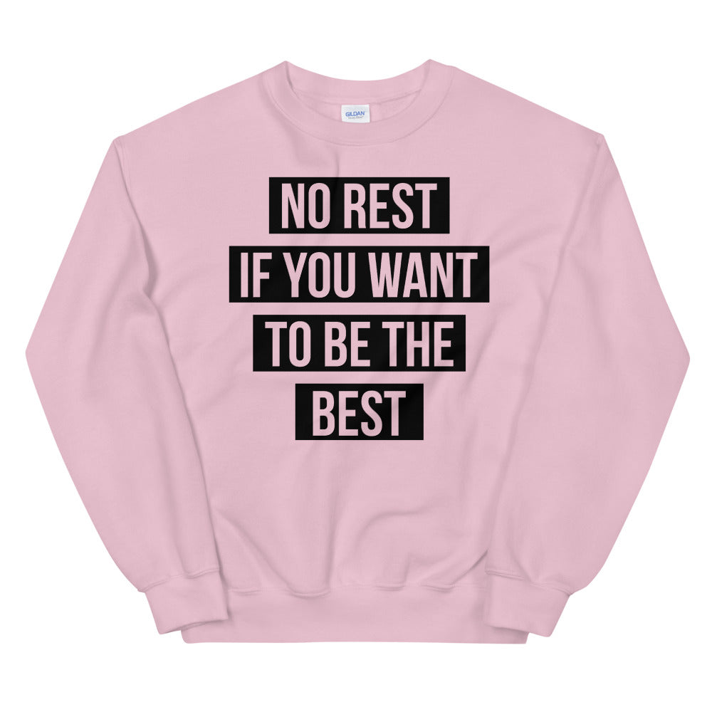 UNISEX "NO REST IF YOU WANT TO BE THE BEST" SWEATSHIRT