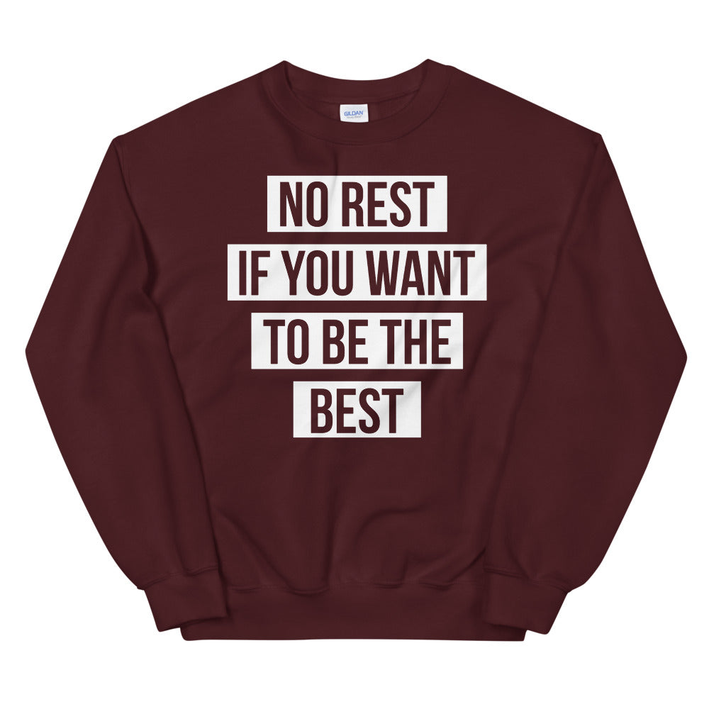 UNISEX "NO REST IF YOU WANT TO BE THE BEST" SWEATSHIRT