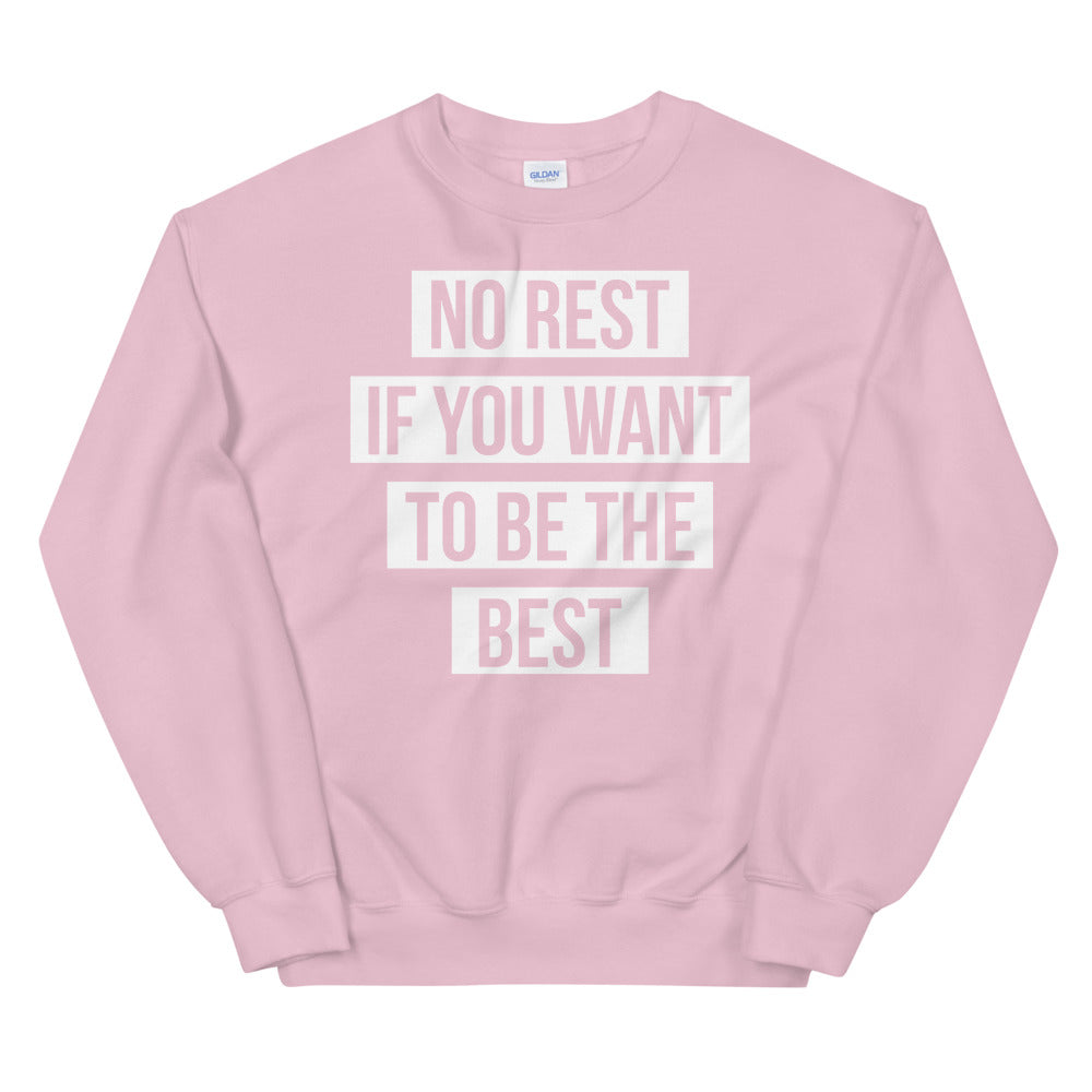 UNISEX "NO REST IF YOU WANT TO BE THE BEST" SWEATSHIRT