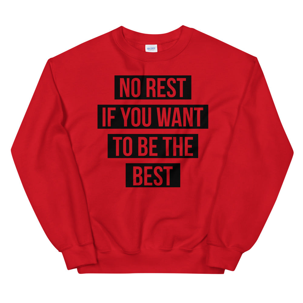 UNISEX "NO REST IF YOU WANT TO BE THE BEST" SWEATSHIRT